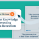 Statements like "Recessions Are a Bad Time to Invest" are shown along with an arrow pointing at text that says Fact or Fiction: Test Your Knowledge About Investing During a Recession